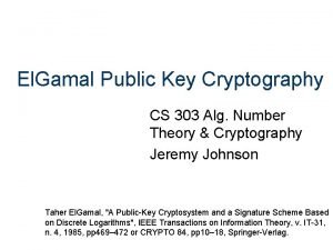 El Gamal Public Key Cryptography CS 303 Alg
