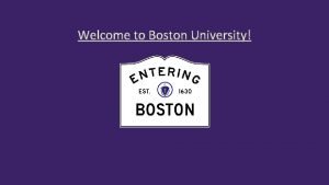 Welcome to Boston University Boston University Office of
