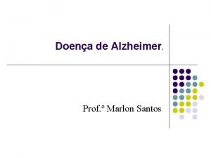 Doena de Alzheimer Prof Marlon Santos Conceito A