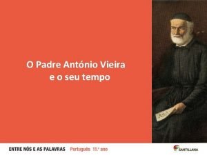 O Padre Antnio Vieira e o seu tempo