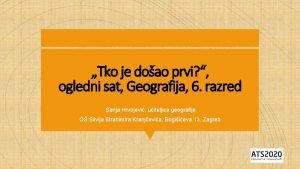 Tko je doao prvi ogledni sat Geografija 6