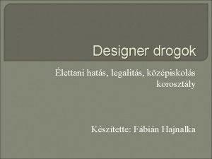 Designer drogok lettani hats legalits kzpiskols korosztly Ksztette