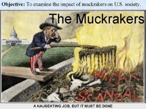 The Muckrakers Who Progressive era journalistsauthors What Wrote