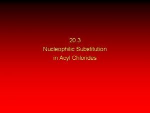 20 3 Nucleophilic Substitution in Acyl Chlorides General