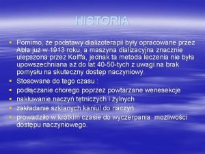 HISTORIA Pomimo e podstawy dializoterapii byy opracowane przez