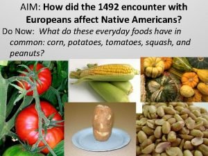 AIM How did the 1492 encounter with Europeans