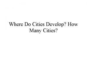 Where Do Cities Develop How Many Cities Factors