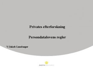 Privates efterforskning Persondatalovens regler VJakob Lundsager Persondataloven anvendelsesomrde