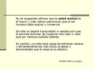 No es exagerado afirmar que la salud mental