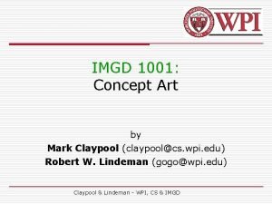 IMGD 1001 Concept Art by Mark Claypool claypoolcs