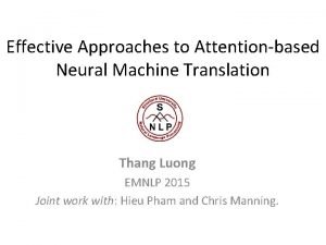 Effective Approaches to Attentionbased Neural Machine Translation Thang