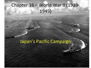 Chapter 16 World War II 19391945 Japans Pacific