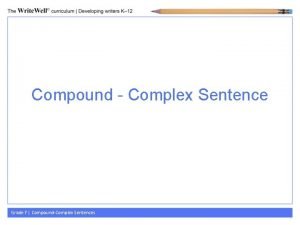 Compound Complex Sentence Grade 7 CompoundComplex Sentences What