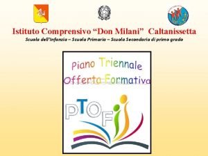 Istituto Comprensivo Don Milani Caltanissetta Scuola dellInfanzia Scuola