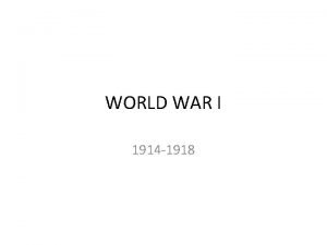 WORLD WAR I 1914 1918 UNDERLYING CAUSES OF