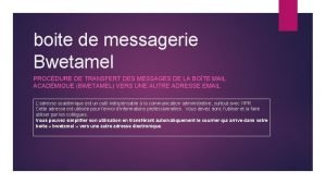 boite de messagerie Bwetamel PROCDURE DE TRANSFERT DES