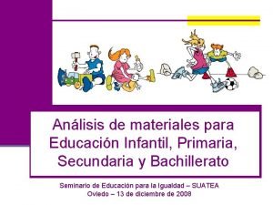 Anlisis de materiales para Educacin Infantil Primaria Secundaria