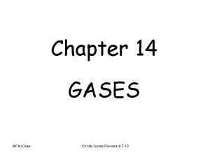 Chapter 14 GASES MFMc Graw Ch 14 bGasesRevised4