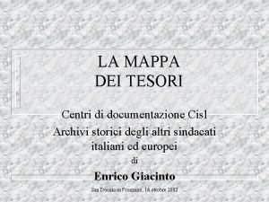 LA MAPPA DEI TESORI Centri di documentazione Cisl