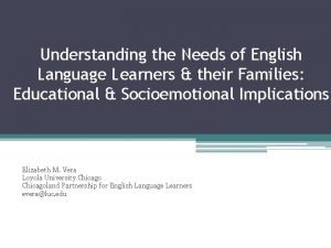 Understanding the Needs of English Language Learners their