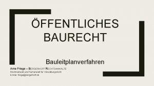 FFENTLICHES BAURECHT Bauleitplanverfahren Arne Friege BERGERHOFF RECHTSANWLTE Rechtsanwalt