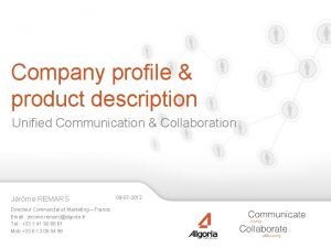 Company profile product description Unified Communication Collaboration Jrme