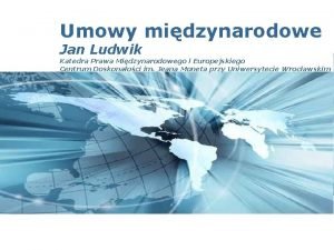 Umowy midzynarodowe Jan Ludwik Katedra Prawa Midzynarodowego i