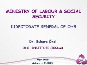 MINISTRY OF LABOUR SOCIAL SECURITY DIRECTORATE GENERAL OF