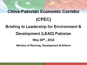 ChinaPakistan Economic Corridor CPEC Briefing to Leadership for