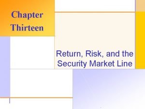 Chapter Thirteen Return Risk and the Security Market