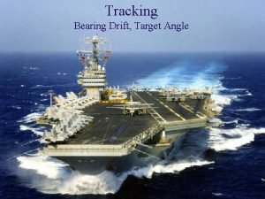 Tracking Bearing Drift Target Angle Tracking Bearing Drift