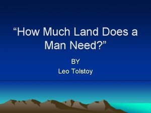 How Much Land Does a Man Need BY