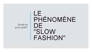 Questce quon porte LE PHNOMNE DE SLOW FASHION