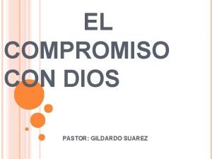 EL COMPROMISO CON DIOS PASTOR GILDARDO SUAREZ INTRODUCCION