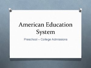 American Education System Preschool College Admissions PreSchool O