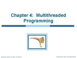 Chapter 4 Multithreaded Programming Operating System Concepts 9