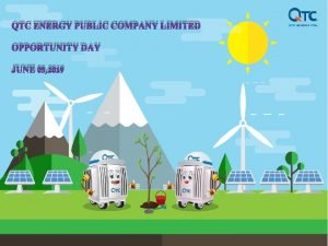 QTC ENERGY PUBLIC COMPANY LIMITED OPPORTUNITY DAY JUNE