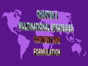 MULTINATIONAL STRATEGIES AND THE GLOBAL LOCAL DILEMMA u