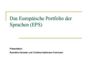 Das Europische Portfolio der Sprachen EPS Prsentation Roswitha