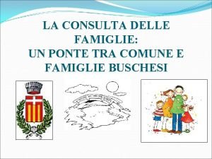 LA CONSULTA DELLE FAMIGLIE UN PONTE TRA COMUNE