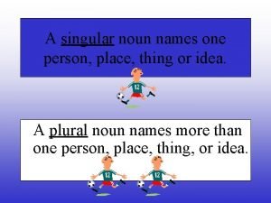 Singular noun names Singular noun names