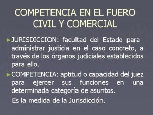 COMPETENCIA EN EL FUERO CIVIL Y COMERCIAL JURISDICCION