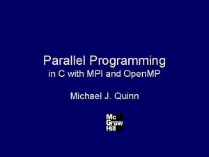 Parallel Programming in C with MPI and Open