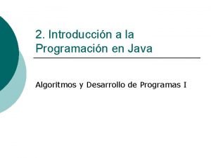 2 Introduccin a la Programacin en Java Algoritmos