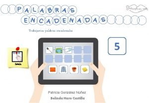 Trabajamos palabras encadenadas 5 Seala Patricia Gonzlez Nez