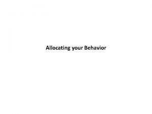 Allocating your Behavior The Response Allocation Approach Behaviour