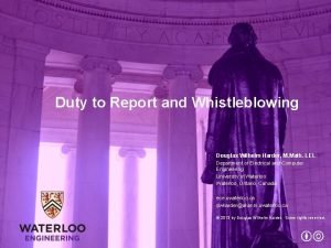 Duty to Report and Whistleblowing Douglas Wilhelm Harder