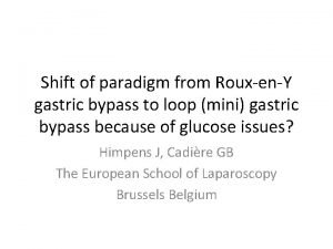 Shift of paradigm from RouxenY gastric bypass to
