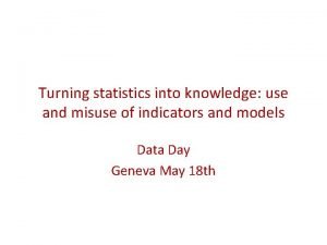 Turning statistics into knowledge use and misuse of