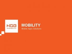 MOBILITY Mobile Apps Solutions About MOBILITY Mobile Apps